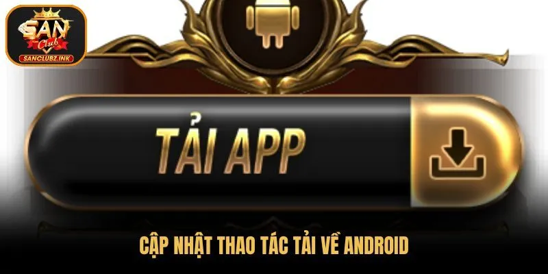 Cập nhật thao tác tải về Android
