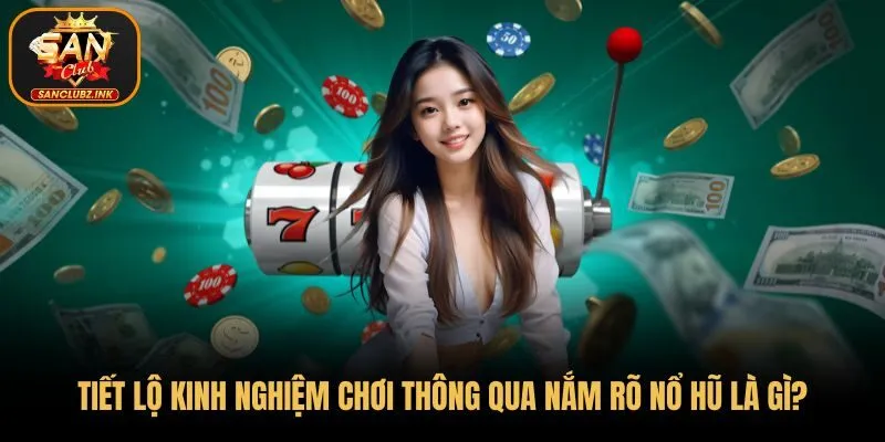 Tiết lộ kinh nghiệm chơi thông qua nắm rõ nổ hũ là gì?