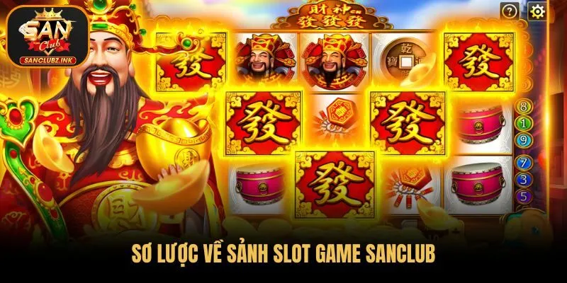 Sơ lược về sảnh Slot game SanClub