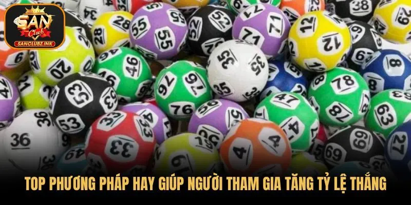 Top phương pháp hay giúp người tham gia tăng tỷ lệ thắng